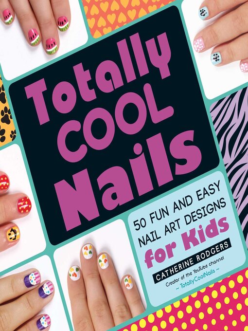 Title details for Totally Cool Nails by Catherine Rodgers - Available